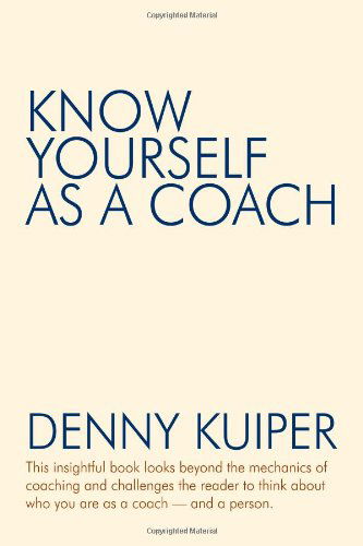 Cover for Denny Kuiper · Know Yourself As a Coach (Hardcover Book) (2008)