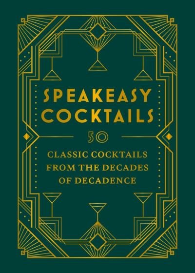 Cover for Scott Robertson · Speakeasy Cocktails: 50 classic cocktails from the decades of decadence (Innbunden bok) (2024)