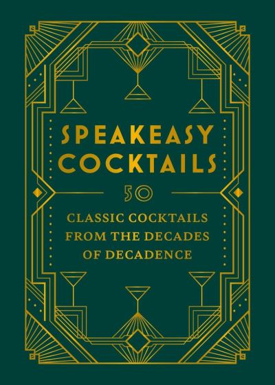 Speakeasy Cocktails: 50 classic cocktails from the decades of decadence - Scott Robertson - Bøker - Octopus Publishing Group - 9780600638476 - 12. september 2024