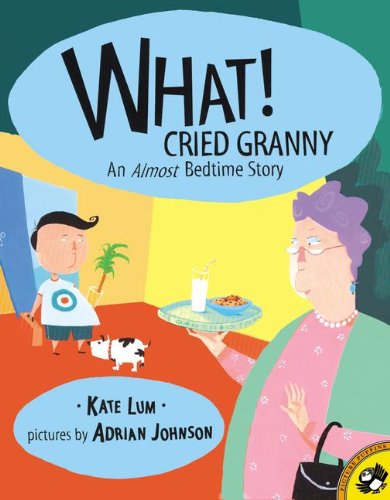 Cover for Kate Lum · What! Cried Granny: an Almost Bedtime Story (Hardcover Book) [Turtleback School &amp; Library Binding edition] (2002)