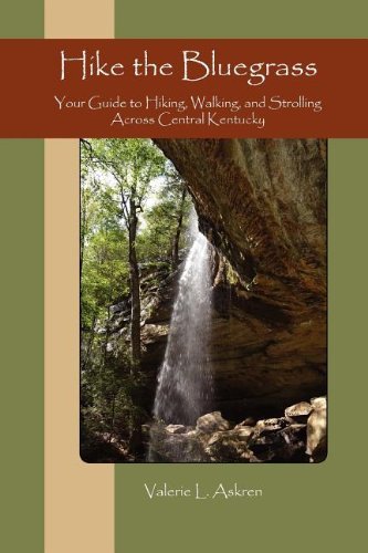 Cover for Valerie L. Askren · Hike the Bluegrass: Your Guide to Hiking, Walking and Strolling Across Central Kentucky (Paperback Book) [1st edition] (2011)
