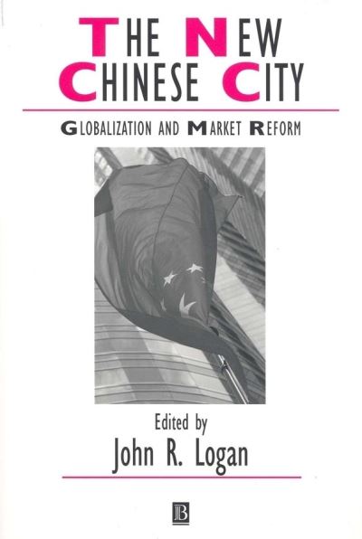 Cover for J Logan · The New Chinese City: Globalization and Market Reform - IJURR Studies in Urban and Social Change Book Series (Inbunden Bok) (2001)