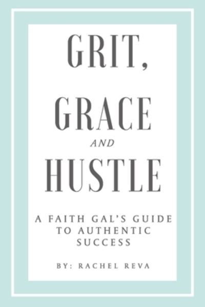 Cover for Rachel Reva · Grit, Grace and Hustle (Paperback Book) (2021)