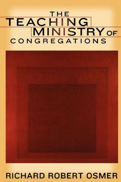 The Teaching Ministry of Congregations - Richard Robert Osmer - Kirjat - Westminster/John Knox Press,U.S. - 9780664225476 - torstai 30. kesäkuuta 2005