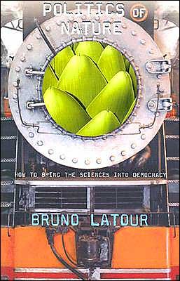 Cover for Bruno Latour · Politics of Nature: How to Bring the Sciences into Democracy (Paperback Bog) (2004)