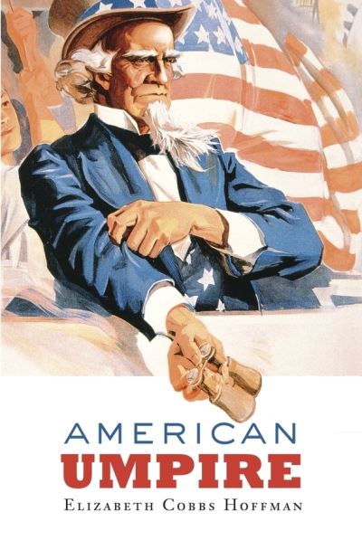 Cover for Elizabeth Cobbs Hoffman · American Umpire (Hardcover Book) (2013)