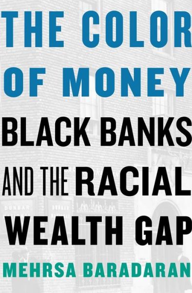 Cover for Mehrsa Baradaran · The Color of Money: Black Banks and the Racial Wealth Gap (Taschenbuch) (2019)