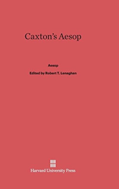 Caxton's Aesop - Aesop - Books - Harvard University Press - 9780674729476 - February 5, 1967