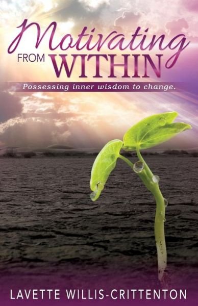 Cover for Lavette Willis-Crittenton · Motivating From Within : Possessing Inner Wisdom to Change (Paperback Book) (2016)