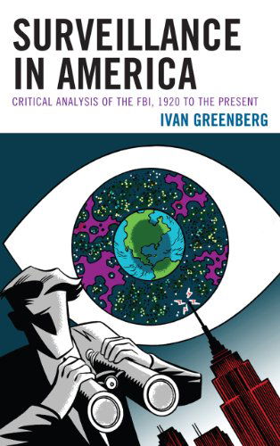 Cover for Ivan Greenberg · Surveillance in America: Critical Analysis of the FBI, 1920 to the Present (Hardcover Book) (2012)