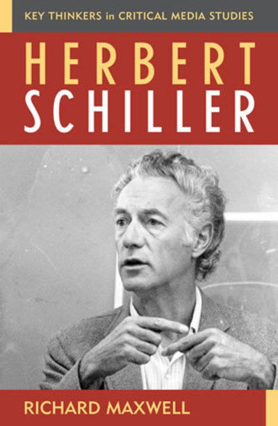 Cover for Richard Maxwell · Herbert Schiller - Critical Media Studies: Institutions, Politics, and Culture (Hardcover Book) (2003)