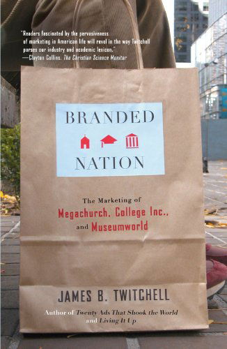 Cover for James B. Twitchell · Branded Nation: the Marketing of Megachurch, College Inc., and Museumworld (Paperback Book) (2005)