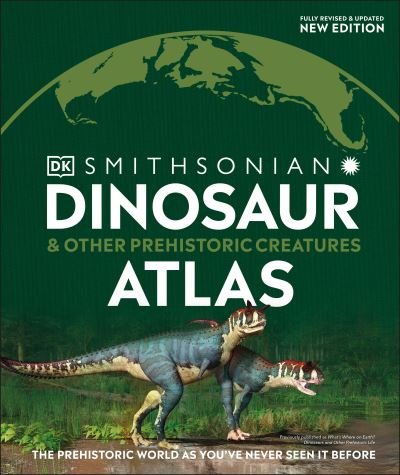Cover for Dk · Dinosaur and Other Prehistoric Creatures Atlas: The Prehistoric World as You've Never Seen It Before - Where on Earth? (Gebundenes Buch) (2021)