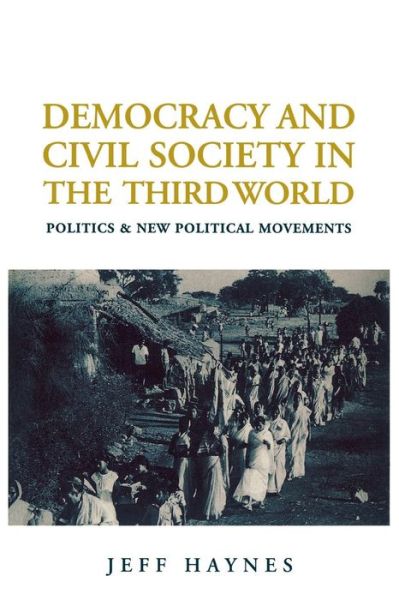 Cover for Haynes, Jeffrey (London Metropolitan University) · Democracy and Civil Society in the Third World: Politics and New Political Movements (Paperback Book) (1997)