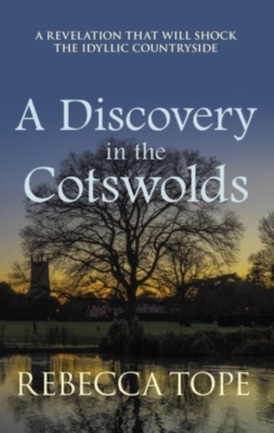 Cover for Tope, Rebecca (Author) · A Discovery in the Cotswolds: The page-turning cosy crime series - Cotswold Mysteries (Pocketbok) (2024)