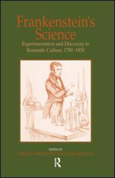 Frankenstein's Science: Experimentation and Discovery in Romantic Culture, 1780–1830 - Jane Goodall - Książki - Taylor & Francis Ltd - 9780754654476 - 28 marca 2008