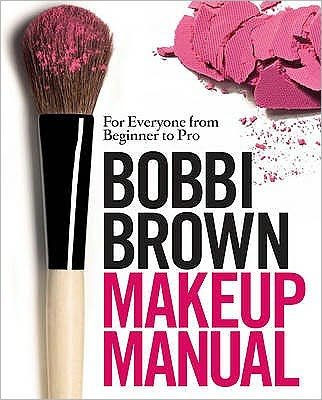 Cover for Bobbi Brown · Bobbi Brown Makeup Manual: For Everyone from Beginner to Pro (Hardcover Book) (2008)