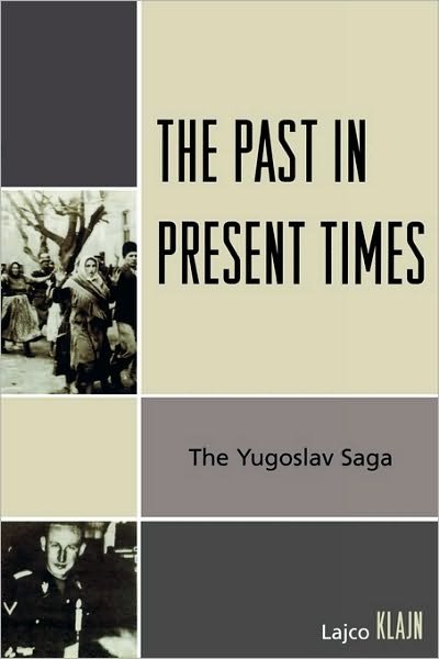 Cover for Lajco Klajn · The Past in Present Times: The Yugoslav Saga (Paperback Book) (2007)