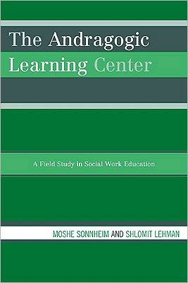 Cover for Moshe Sonnheim · The Andragogic Learning Center: A Field Study in Social Work Education (Paperback Book) (2009)