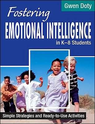 Fostering Emotional Intelligence in K-8 Students: Simple Strategies and Ready-To-Use Activities - Gwen Doty - Kirjat - SAGE Publications Inc - 9780761977476 - tiistai 11. syyskuuta 2001