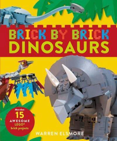 Cover for Warren Elsmore · Brick by brick dinosaurs (Bok) [First U.S. edition. edition] (2018)