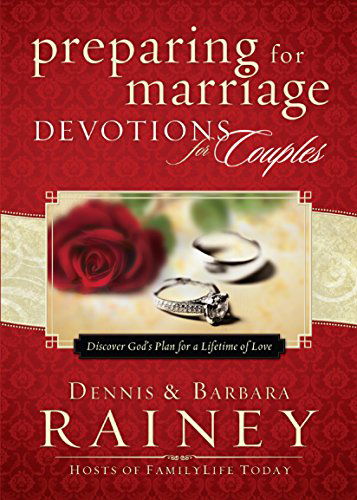 Preparing for Marriage Devotions for Couples - Discover God's Plan for a Lifetime of Love - Dennis Rainey - Books - Baker Publishing Group - 9780764215476 - October 7, 2013