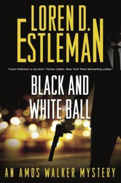 Cover for Loren D. Estleman · Black and White Ball: An Amos Walker Mystery - Amos Walker Novels (Hardcover Book) [First edition. edition] (2018)