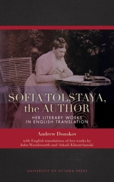 Cover for Andrew Donskov · Sofia Tolstaya, the Author: Her Literary Works in English Translation (Hardcover Book) (2022)