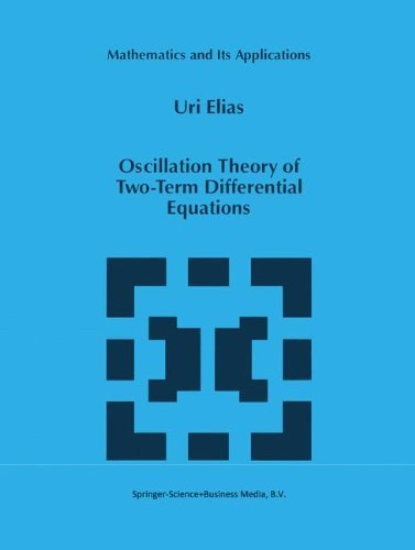 Cover for Uri Elias · Oscillation Theory of Two-Term Differential Equations - Mathematics and Its Applications (Gebundenes Buch) [1997 edition] (1997)