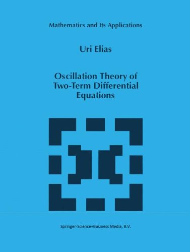 Oscillation Theory of Two-Term Differential Equations - Mathematics and Its Applications - Uri Elias - Books - Springer - 9780792344476 - March 31, 1997