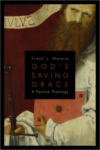 Cover for Frank J. Matera · God's Saving Grace: A Pauline Theology (Taschenbuch) (2012)