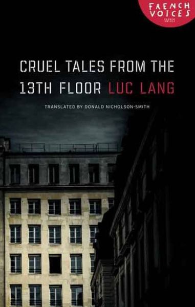 Cover for Luc Lang · Cruel Tales from the Thirteenth Floor - French Voices (Paperback Book) (2015)