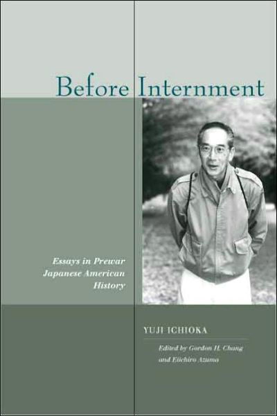 Cover for Yuji Ichioka · Before Internment: Essays in Prewar Japanese American History - Asian America (Innbunden bok) (2006)