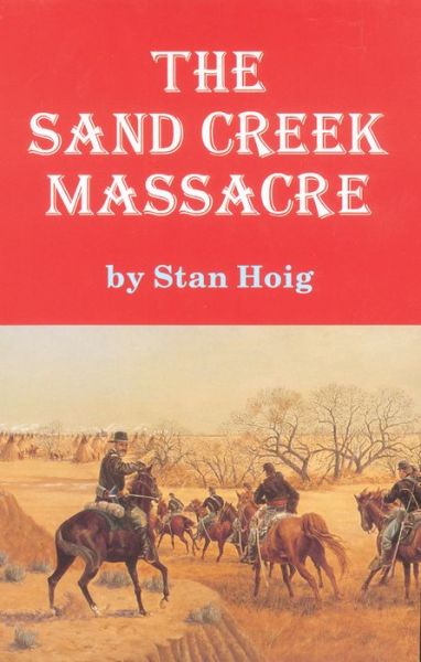 Cover for Stan Hoig · The Sand Creek Massacre (Paperback Book) [Trade Paperback edition] (2018)