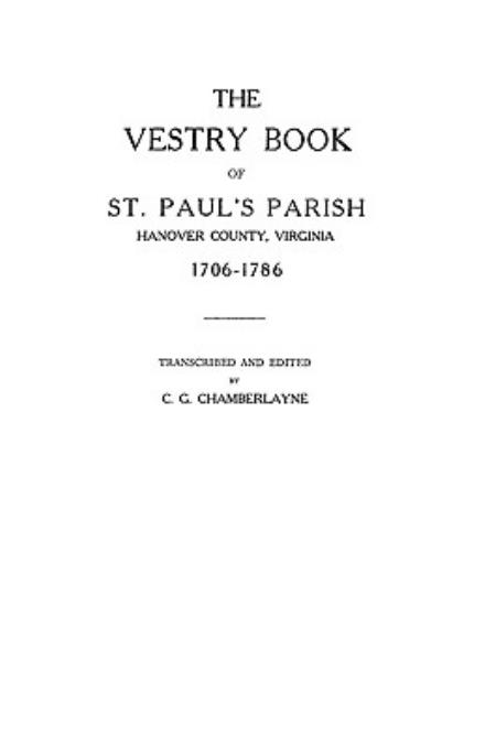 Cover for Chamberlayne · The Vestry Book of St. Paul's Parish, Hanover County, Virginia, 1706-1786 (Paperback Book) (2009)