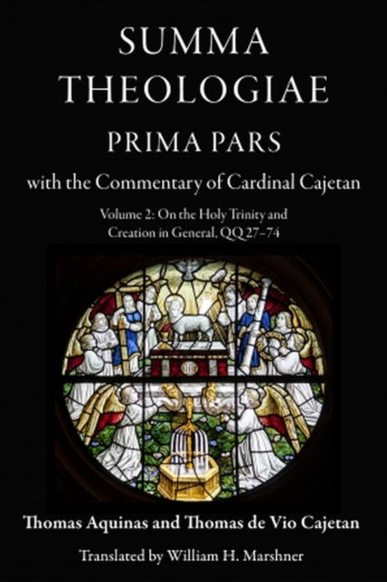 Summa Theologiae, Prima Pars: Volume 2: On the Holy Trinity and Creation in General, QQ 27-74: With the Commentary of Cardinal Cajetan - Thomas Aquinas - Kirjat - The Catholic University of America Press - 9780813236476 - tiistai 30. huhtikuuta 2024