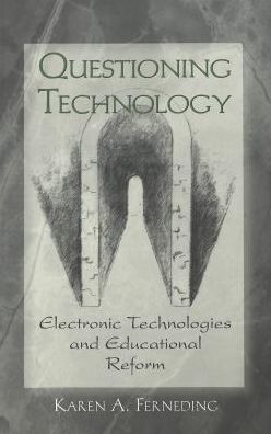 Cover for Karen A. Ferneding · Questioning Technology: Electronic Technologies and Educational Reform - Counterpoints (Paperback Book) (2003)