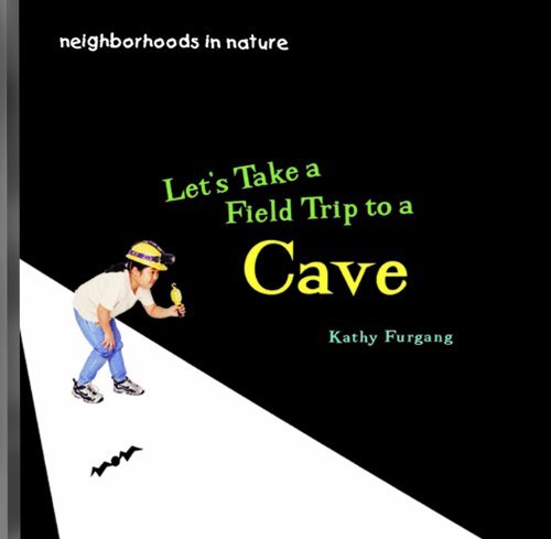 Cover for Kathy Furgang · Let's Take a Field Trip to a Cave (Neighborhoods in Nature) (Hardcover bog) (1999)