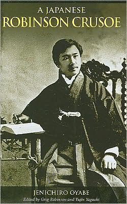 A Japanese Robinson Crusoe - Intersections: Asian & Pacific American Transcultural Studies - Jenichiro Oyabe - Książki - University of Hawai'i Press - 9780824832476 - 30 stycznia 2009