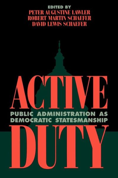 Cover for Robert Martin Schaefer · Active Duty: Public Administration as Democratic Statesmanship (Paperback Book) (1998)