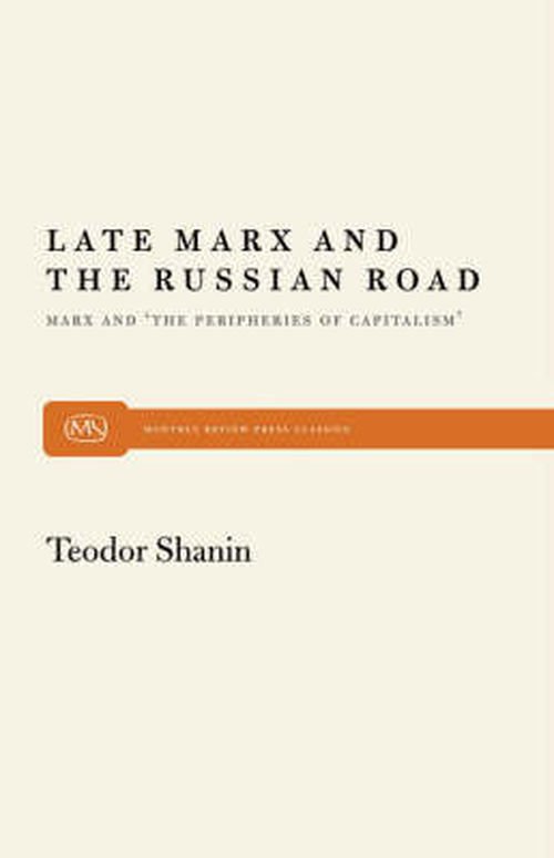 Cover for Tedor Shanin · Late Marx and the Russian Road: Marx and the Peripheries of Capitalism (Paperback Book) (1983)