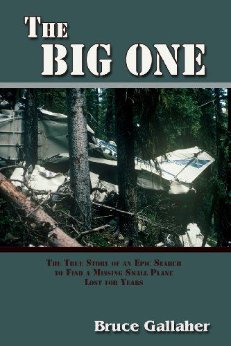 The Big One, the True Story of an Epic Search to Find a Missing Small Plane Lost for Years - Bruce Gallaher - Books - Sunstone Press - 9780865349476 - June 1, 2013