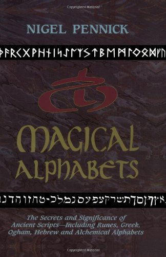 Cover for Nigel Pennick · Magical Alphabets: the Secrets and Significance of Ancient Scripts -- Including Runes, Greek, Ogham, Hebrew and Alchemical Alphabets (Paperback Book) (1992)