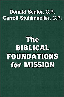 The Biblical Foundations for Mission - Donald Senior - Books - Orbis Books (USA) - 9780883440476 - 1983