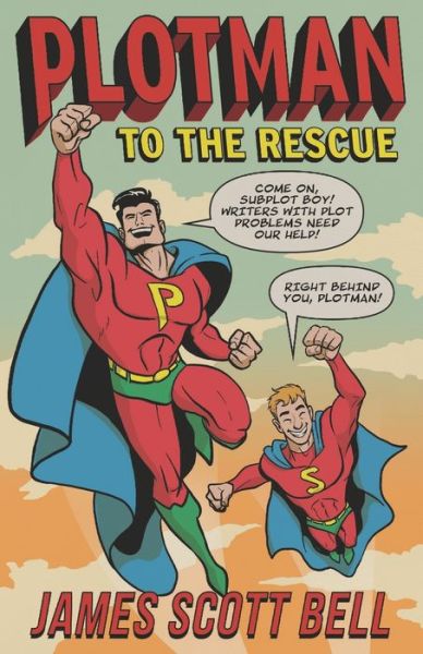 Cover for James Scott Bell · Plotman to the Rescue : A Troubleshooting Guide to Fixing Your Toughest Plot Problems (Pocketbok) (2019)