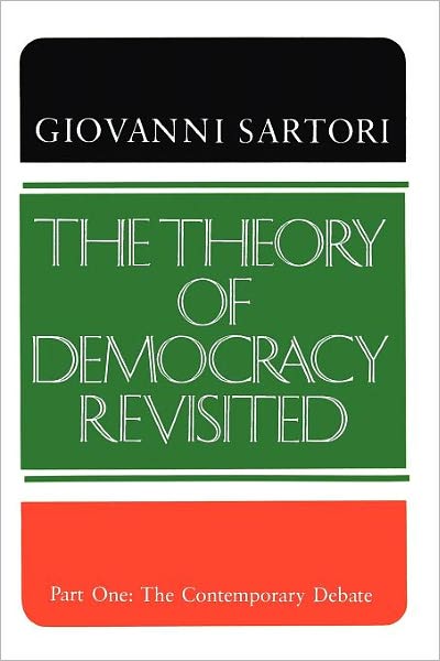 The Theory of Democracy Revisited - Part One: The Contemporary Debate - Giovanni Sartori - Books - SAGE Publications Inc - 9780934540476 - 1987