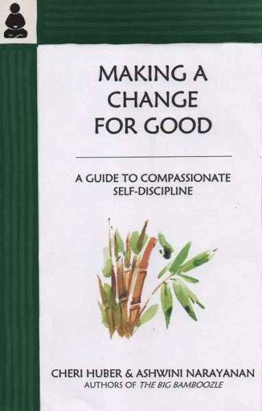 Cover for Cheri Huber · Making a Change for Good: A Guide to Compassionate Self-Discipline (Paperback Book) (2021)