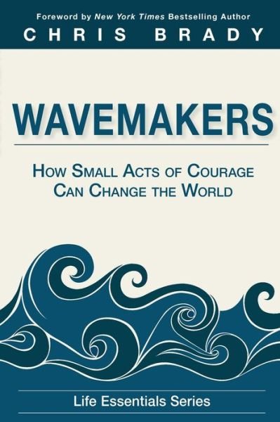 Cover for Life Leadership · Wavemakers : How Small Acts of Courage Can Change the World (Pocketbok) (2019)