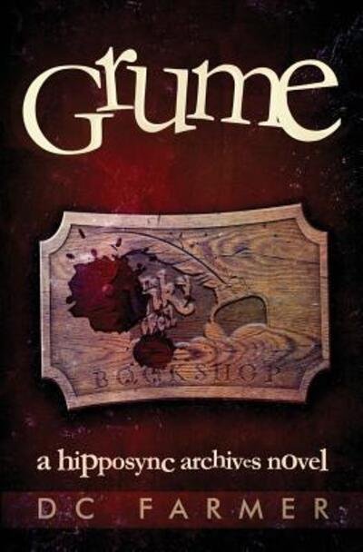 Cover for D C Farmer · Grume : A Hipposync Archives novel (Paperback Book) (2017)