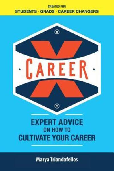 Cover for Marya Triandafellos · Career X : Expert Advice on How to Curate Your Career (Paperback Book) (2018)